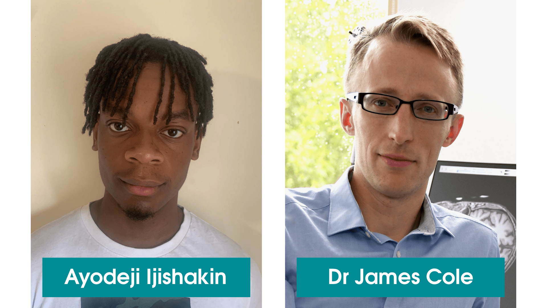Left: Ayeodeji Ijishakin wearing a white t-shirt, looking at the camera. Right: Dr James Cole, wearing a blue shirt and glasses with a computer screen behind him. He is looking at the camera.